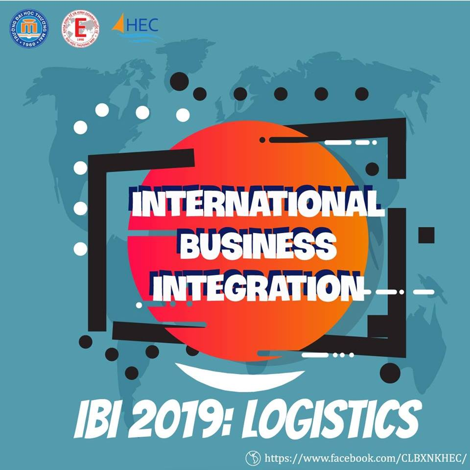 Cuộc thi “INTERNATIONAL BUSINESS INTEGRATION -  IBI 2019 : LOGISTICS”