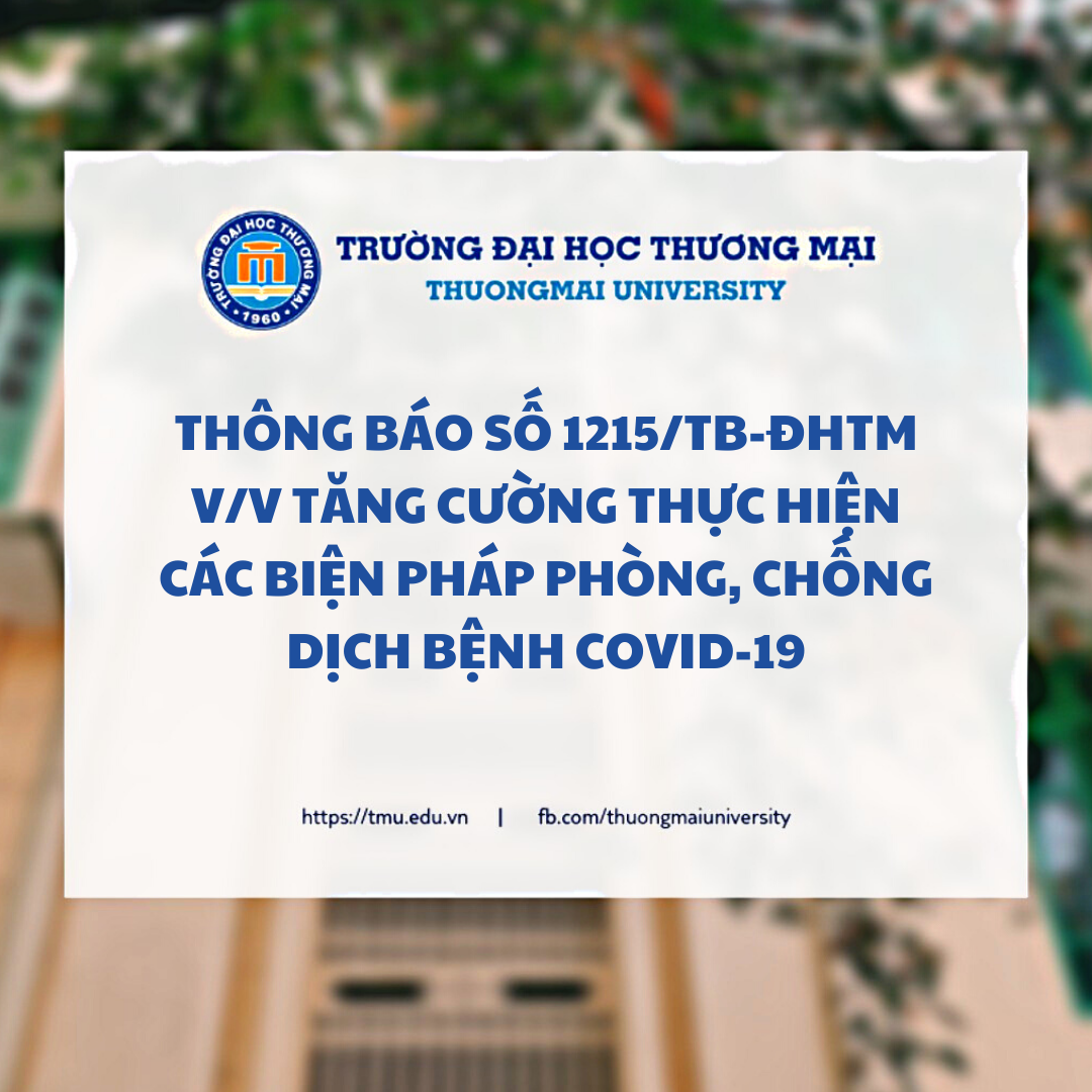 Thông báo số 1215/TB-ĐHTM  V/v tăng cường thực hiện các biện pháp phòng, chống dịch bệnh COVID-19